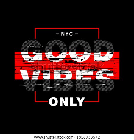 good vibes only typography tee shirt design graphic, vector illustration artistic good looking art
