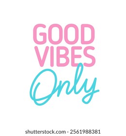 Good Vibes Only typography text slogan. Motivation quote vector design for fashion fabrics, textile graphics, prints. Good Vibes Only pastel lettering for kids design