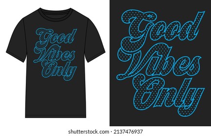 Good Vibes nur Typografie T-Shirt Design Bereit zum Drucken. Moderne, auf Hemd geschriebene Vektorgrafik einzeln auf schwarzer Vorlagenansicht. Texturtextur Textur Kalligrafie.
