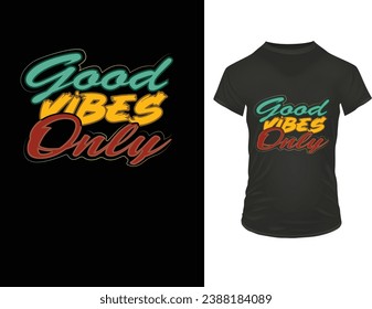 Good vibes only typography t-shirt design