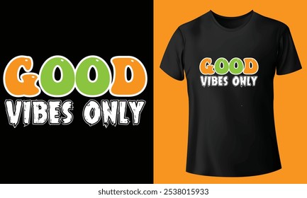 Good vibes only Typography t-shirt Design, typography t-shirt