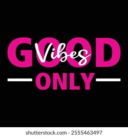 GOOD VIBES ONLY- typography t-shirt design illustration. Vector print, typography, poster. Global swatches.