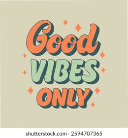 good vibes only, typography, t-shirt design, motivational, inspirational, trendy, streetwear, casual wear, graphic tee, modern text, positive vibes, aesthetic apparel.