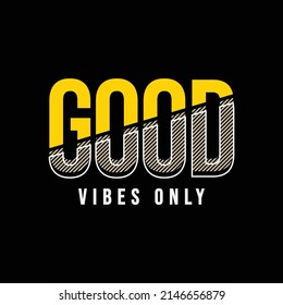 Good vibes only typography vector t shirt design illustration 