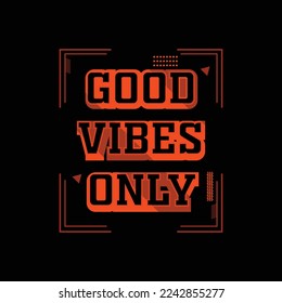 GOOD VIBES ONLY. Typography Vector Slogan Stylish Hand drawn typography poster.
