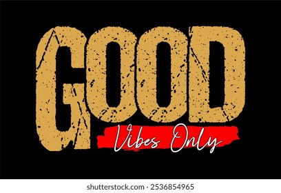 Good vibes only typography vector for print t shirt