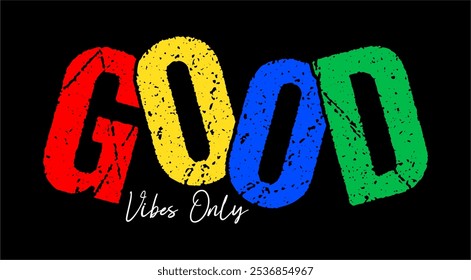 Good vibes only typography vector for print t shirt
