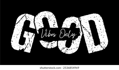 Good vibes only typography vector for print t shirt