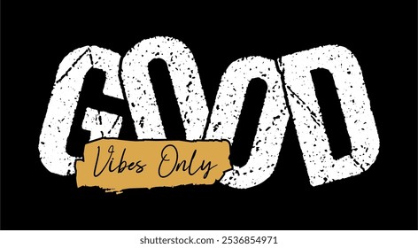 Good vibes only typography vector for print t shirt