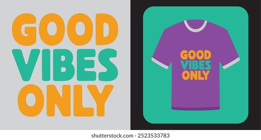 Good Vibes Only Vector Art T-Shirt Design: Fun and Uplifting Typography for a Positive and Trendy Look, Good Vibes Only Vector Art T-Shirt Design