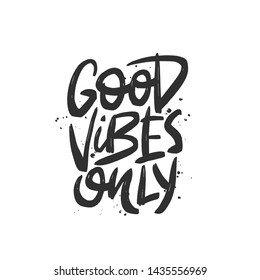 Good vibes only vector black brush lettering isolated on white background. Motivational quote. Hand drawn typography print for card, poster, textile, t-shirt, mug.