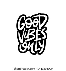 Good vibes only vector brush lettering. Motivational quote. Hand drawn typography print for card, poster, textile, t-shirt, mug.