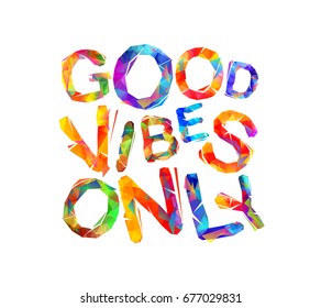 Good vibes only. Vector colorful triangular letters