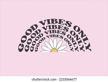 good vibes only vector daisy