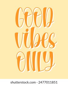 Good Vibes Only. Vector Hand Lettering of Positive Phrase. Optimistic Handwritten Quote.