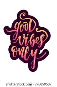 Good vibes only vector hand sketched lettering phrase. Motivational text. Handwritten modern brush calligraphy for invitation and greeting card, t-shirt, prints, stickers, posters and phone case