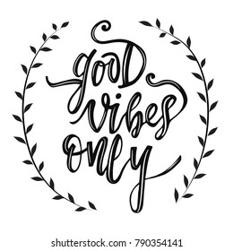 Good vibes only vector hand sketched lettering phrase isolated on white background with branches. Motivational text. Handwritten modern brush calligraphy for greeting card, t-shirt, prints, stickers.