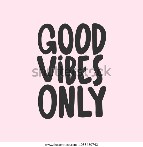 Good Vibes Only Vector Hand Drawn Stock Vector (Royalty Free) 1055460743