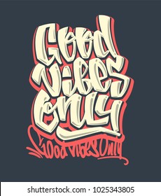 Good vibes only. Vector handwritten lettering. Print for t-shirt