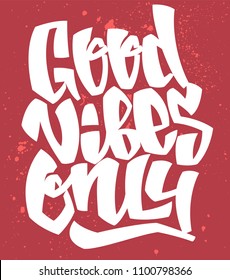 Good vibes only. Vector handwritten lettering. Print for t-shirt.