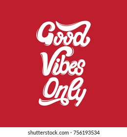 Good vibes only. Vector handwritten lettering. Template for card, poster, banner. print for t-shirt.