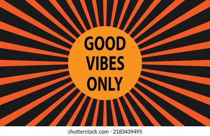 Good vibes only. Vector illustration design. Good for poster, t shirt print, social media content, birthday card, surface texture.