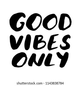 Good vibes only. Vector lettering design for card or poster with typography. Motivational quote usable as flyer, banner or postcard. Inspirational phrase isolated on white background.
