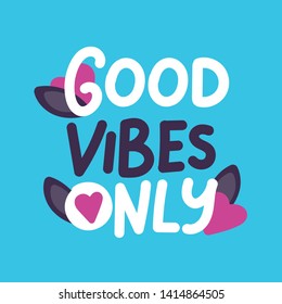 Good vibes only vector lettering card. Hand drawn modern brush calligraphy text for poster, card, invitation, blog, post, social media, web or print design. Hearts and leaves illustration