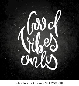 Good Vibes Only. Vector motivational phrase on a slate board. Hand drawn ornate lettering. Hand drawn doodle print