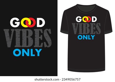 Good vibes only. Vector slogan graphic design, black t-shirt ready for print.