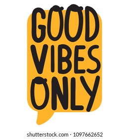 Good vibes only. Vector speech bubble illustration on white background.