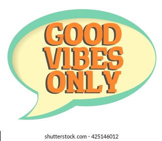 Good vibes only vector sticker. Volume frame with shadow. Speech bubble in retro style.