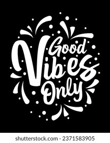 Good vibes only vector tshirt design