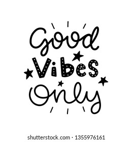 Good vibes only. Vector typography motivational poster, hand lettering calligraphy. Vintage illustration with text. Can be used as a print on t-shirts and bags, banner or poster.