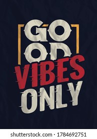 Good vibes only. Vintage Motivational Quote Poster.  Inspirational Typography Retro Design