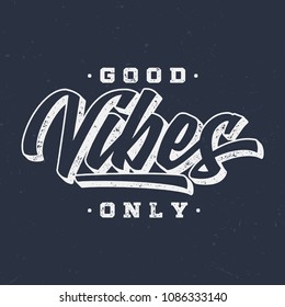 Good Vibes Only - Vintage Tee Design For Printing