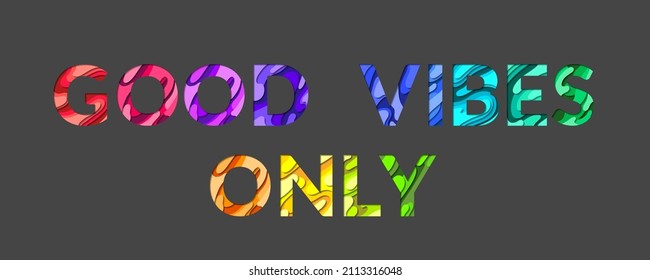 Good vibes only words quote made of paper cut multilayer font letters. Alphabet papercut typography letters making the quote phrase Good vibes only. Inspirational concept banner.