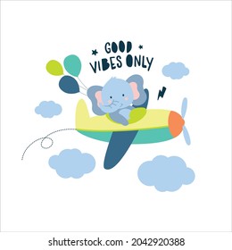 Good vibes only.Cute Elephant character design and plane print. Vector illustration design for fashion fabrics, textile graphics, prints.