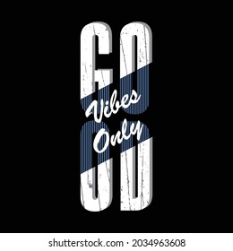 Good vibes only,slogan tee graphic typography for print t shirt design,vector illustration