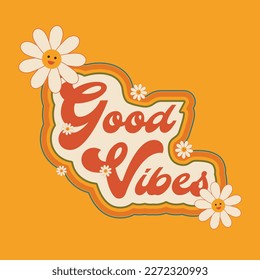 Good vibes quote, 70s famous quote, decorated quote, 70s text.