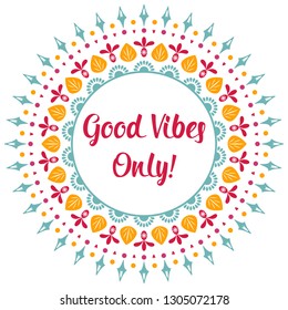 Good vibes quote banner. Cute floral ornament. Nature folk style wreath. Isolated Vector illustration on white background