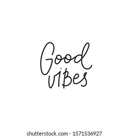 Good vibes quote lettering. Calligraphy inspiration graphic design typography element. Hand written postcard. Cute simple black vector sign point flourishes