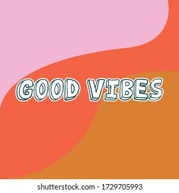 Good Vibes. Quote, motivational slogan. Fancy typography with colors