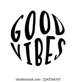 Good vibes quote in round shape. Vector illustration.