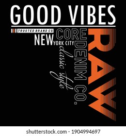 Good Vibes Raw Denim Stylish Typography Graphic Slogan T shirt Stock Vector Illustration Design