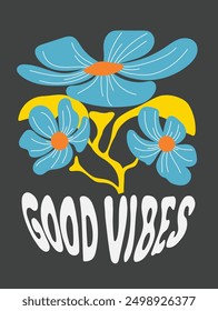 Good vibes Retro botanical with words and quotes background art vector set. Flower and leaves abstract shape doodle art design for T-shirt, poster, fabric, packaging, print, screen, sticker.