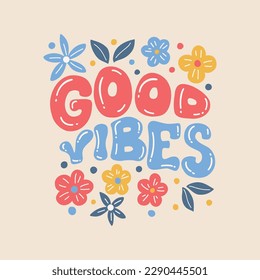 Good vibes - retro illustration with text in style 70s 80s. Slogan design for t-shirts, cards, posters. Print designing on pillows, mugs. Positive motivation quote, vector graphics.