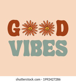 Good vibes retro style inspirational saying graphic for T-shirt, poster, stickers.