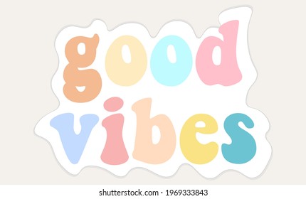 Good Vibes retro typography slogan with rainbow colors for t-shirt prints, posters, patch, embroidery or other uses.