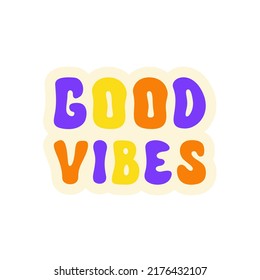 Good Vibes retro typography slogan  for t-shirt prints, posters, patch, stickers. Vector illustration in style 60s, 70s. Colorful sticker isolated on a white background